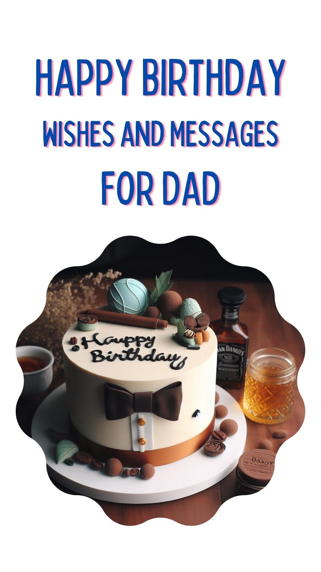 Best 30+ Birthday Wishes and Messages for Daddy: Celebrating the First Hero of Our Lives